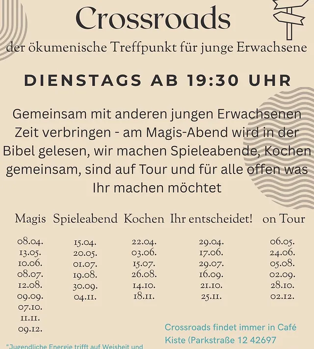 Crossroads: Ökumenischer Treffpunkt für junge Erwachsene, dienstags 19:30 Uhr.